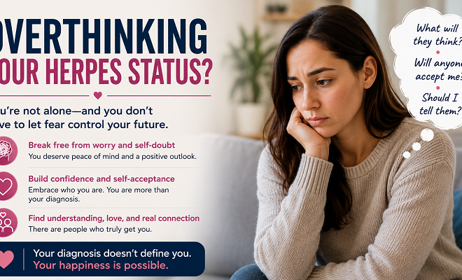 Are You Overthinking Your Herpes Status? Here’s How to Stop
