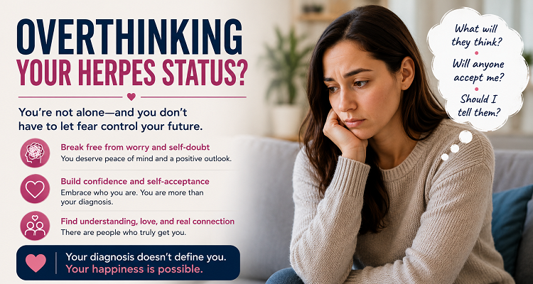 Are You Overthinking Your Herpes Status? Here’s How to Stop