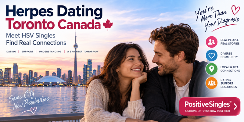 Herpes Dating in Toronto, Canada – Meet Local HSV Singles